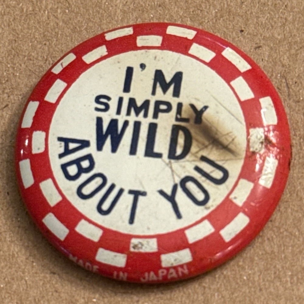 I'm Simply Wild About You Vintage Pinback Button Pin Round Circle